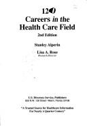 Front cover of 120 careers in the health care field by Stanley Alperin