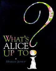 Front cover of What's Alice Up to by Harley Jessup