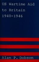 Front cover of US wartime aid to Britain, 1940-1946 by Alan P. Dobson
