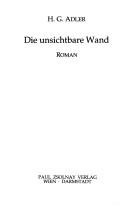 Cover of Die unsichtbare Wand by H. G. Adler