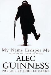 Front cover of My Name Escapes Me by Alec Guinness