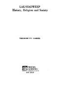 Cover of Lakshadweep, history, religion, and society by Theodore P. C. Gabriel