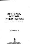 Cover of Ruptures, schisms, interventions by E. San Juan