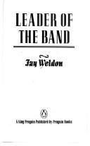 Front cover of Leader of the band by Fay Weldon