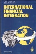 Cover of International financial integration by Lars Oxelheim