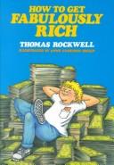 Front cover of How to get fabulously rich by Thomas Rockwell
