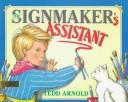 Cover of The signmaker's assistant by Tedd Arnold