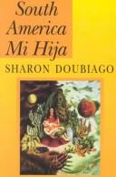 Cover of South America mi hija by Sharon Doubiago