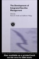 Front cover of The Development of integrated sea-use management by Hance D. Smith