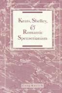Front cover of Keats, Shelley, and romantic Spenserianism by Greg Kucich