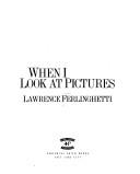 Cover of When I look at pictures by Lawrence Ferlinghetti