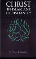 Front cover of Christ in Islam and Christianity by Neal Robinson