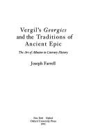 Front cover of Vergil's Georgics and the traditions of ancient epic by Joseph Farrell