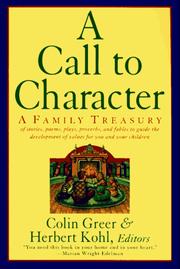 Front cover of A call to character : a family treasury : of stories, poems, plays, proverbs, and fables to guide the development of values for you and your children by Colin Greer