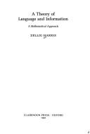 Front cover of A theory of language and information by Zellig S. Harris