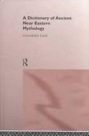Front cover of A dictionary of ancient Near Eastern mythology by Gwendolyn Leick