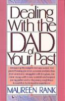 Front cover of Dealing with the dad of your past by Maureen Rank