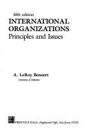 Cover of International organizations by A. LeRoy Bennett