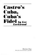 Cover of Castro's Cuba, Cuba's Fidel by Lee Lockwood