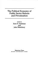 Cover of The Political economy of public sector reform and privatization by Ezra N. Suleiman