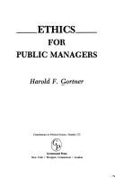 Cover of Ethics for public managers by Harold F. Gortner