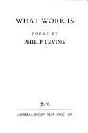 Cover of What work is by Philip Levine