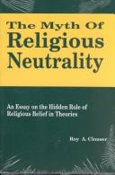 Cover of The myth of religious neutrality by Roy A. Clouser