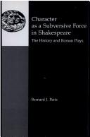Front cover of Character as a subversive force in Shakespeare by Paris, Bernard J.