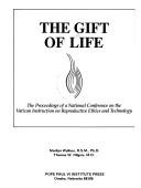 Cover of The Gift of life by Thomas W. Hilgers