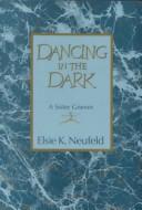 Front cover of Dancing in the dark by Elsie K. Neufeld