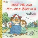 Front cover of Just Me and My Little Brother by Mercer Mayer