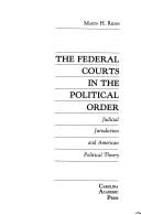 Cover of The federal courts in the political order by Martin H. Redish