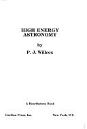 Cover of High energy astronomy by P. J. Willcox