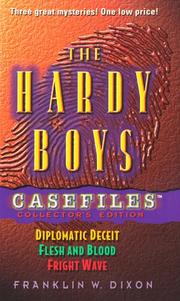 Front cover of The Hardy Boys Casefiles (Diplomatic Deceit / Flesh and Blood / Fright Wave) by Franklin W. Dixon