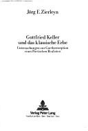 Front cover of Gottfried Keller und das klassische Erbe by Jörg E. Zierleyn