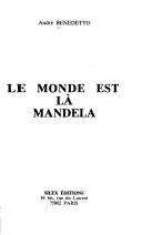 Cover of Le monde est là, Mandela by André Benedetto