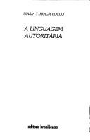 Cover of A linguagem autoritária by Maria Thereza Fraga Rocco