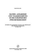 Front cover of Bauern, Agrarkrise und Volksernährung in der europäischen Zwischenkriegszeit by Ulrich Kluge