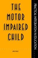 Front cover of The motor impaired child by Myra Tingle