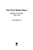 Front cover of Our own master race by Angus McLaren