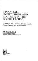 Cover of Financial institutions and markets in the South Pacific by Michael T. Skully
