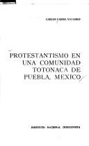 Cover of Protestantismo en una comunidad totonaca de Puebla, México by Carlos Garma Navarro