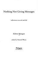 Cover of Nothing not giving messages by Edwin Morgan