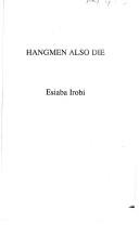Cover of Hangmen also die by Esiaba Irobi