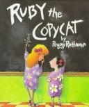 Cover of Ruby the copycat by Peggy Rathmann