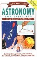 Cover of Janice VanCleave's astronomy for every kid by Janice Pratt VanCleave