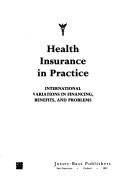 Cover of Health insurance in practice by William A. Glaser