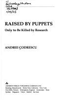Front cover of Raised by puppets, only to be killed by research by Andrei Codrescu