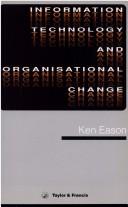 Cover of Information technology and organisational change by Ken Eason
