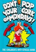 Front cover of Don't pop your cork on Mondays! by Adolph Moser